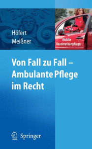 Title: Von Fall zu Fall - Ambulante Pflege im Recht: Rechtsfragen in der ambulanten Pflege von A-Z / Edition 1, Author: Rolf Hïfert
