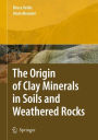 The Origin of Clay Minerals in Soils and Weathered Rocks / Edition 1