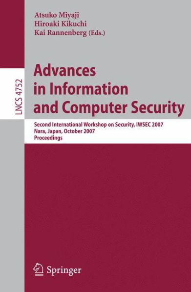 Advances in Information and Computer Security: Second International Workshop on Security, IWSEC 2007, Nara, Japan, October 29-31, 2007, Proceedings / Edition 1