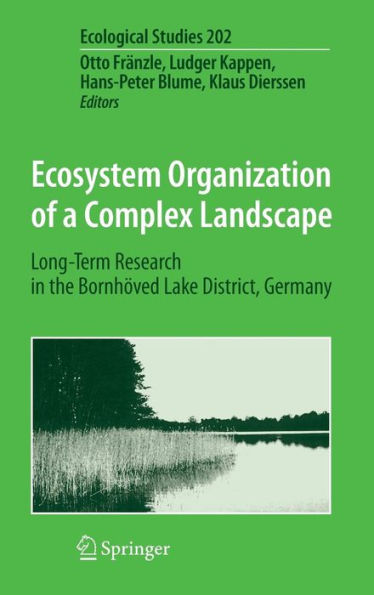 Ecosystem Organization of a Complex Landscape: Long-Term Research in the Bornhï¿½ved Lake District, Germany / Edition 1