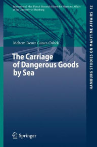 Title: The Carriage of Dangerous Goods by Sea, Author: Meltem Deniz Gïner-ïzbek