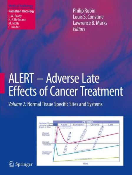 ALERT . Adverse Late Effects of Cancer Treatment: Volume 2: Normal Tissue Specific Sites and Systems / Edition 1