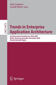 Title: Trends in Enterprise Application Architecture: 2nd International Conference, TEAA 2006, Berlin, Germany, November 29 - Dezember 1, 2006, Revised Selcted Papers / Edition 1, Author: Dirk Draheim