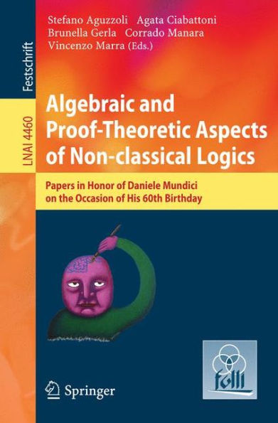 Algebraic and Proof-theoretic Aspects of Non-classical Logics: Papers in Honor of Daniele Mundici on the Occasion of His 60th Birthday / Edition 1