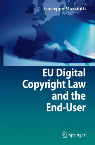 Title: EU Digital Copyright Law and the End-User, Author: Giuseppe Mazziotti