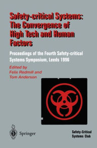 Title: Safety-Critical Systems: The Convergence of High Tech and Human Factors: Proceedings of the Fourth Safety-critical Systems Symposium Leeds, UK 6-8 February 1996, Author: Felix Redmill