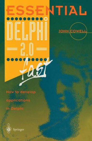 Essential Delphi 2.0 Fast: How to Develop Applications in Delphi 2.0 / Edition 1