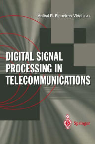 Title: Digital Signal Processing in Telecommunications: European Project COST#229 Technical Contributions, Author: Anibal R. Figueiras-Vidal