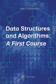Title: Data Structures and Algorithms: A First Course / Edition 1, Author: Iain T. Adamson