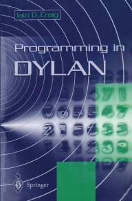 Title: Programming in Dylan, Author: Iain D. Craig