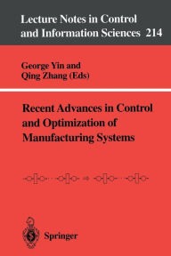 Title: Recent Advances in Control and Optimization of Manufacturing Systems, Author: George Yin