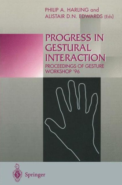 Progress in Gestural Interaction: Proceedings of Gesture Workshop '96, March 19th 1996, University of York, UK