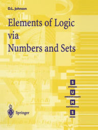 Title: Elements of Logic via Numbers and Sets / Edition 1, Author: D.L.  Johnson