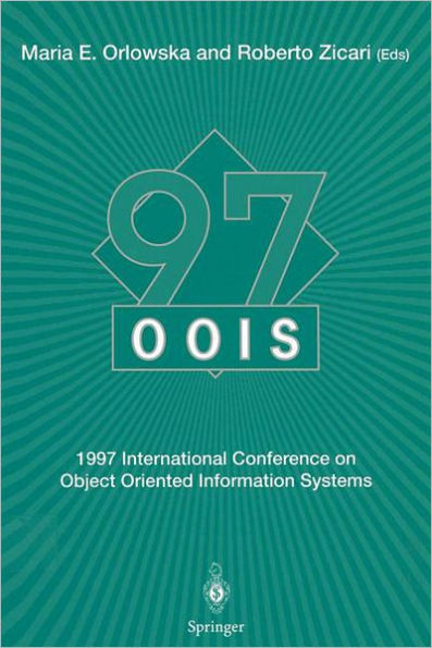 OOIS'97: 1997 International Conference on Object Oriented Information Systems 10-12 November 1997, Brisbane Proceedings