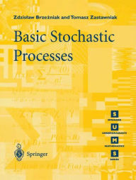 Title: Basic Stochastic Processes: A Course Through Exercises / Edition 1, Author: Zdzislaw Brzezniak