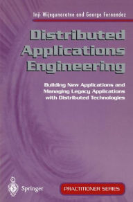 Title: Distributed Applications Engineering: Building New Applications and Managing Legacy Applications with Distributed Technologies, Author: Inji Wijegunaratne