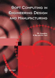 Title: Soft Computing in Engineering Design and Manufacturing / Edition 1, Author: Pravir K. Chawdhry