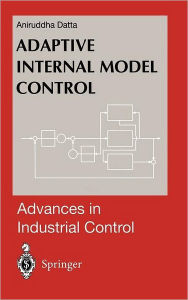 Title: Adaptive Internal Model Control / Edition 1, Author: Aniruddha Datta