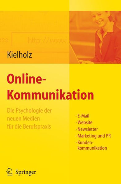 Online-Kommunikation - Die Psychologie der neuen Medien für die Berufspraxis: E-Mail, Website, Newsletter, Marketing, Kundenkommunikation / Edition 1