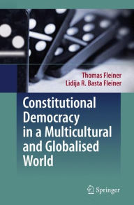 Title: Constitutional Democracy in a Multicultural and Globalised World / Edition 1, Author: Thomas Fleiner