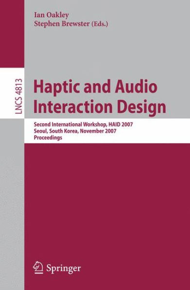 Haptic and Audio Interaction Design: Second International Workshop, HAID 2007 Seoul, Korea, November 29-30, 2007 Proceedings