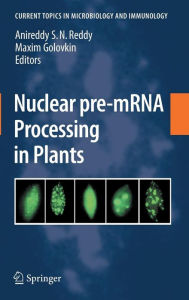 Title: Nuclear pre-mRNA Processing in Plants / Edition 1, Author: A. S. N. Reddy