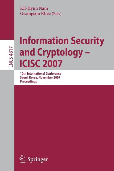 Information Security and Cryptology - ICISC 2007: 10th International Conference, Seoul, Korea, November 29-30, 2007, Proceedings