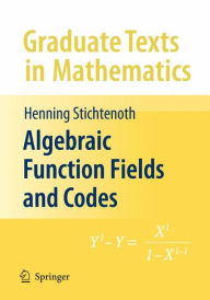 Title: Algebraic Function Fields and Codes / Edition 2, Author: Henning Stichtenoth