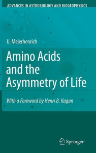 Title: Amino Acids and the Asymmetry of Life: Caught in the Act of Formation / Edition 1, Author: Uwe Meierhenrich