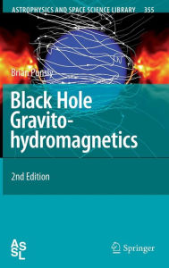 Title: Black Hole Gravitohydromagnetics / Edition 2, Author: Brian Punsly