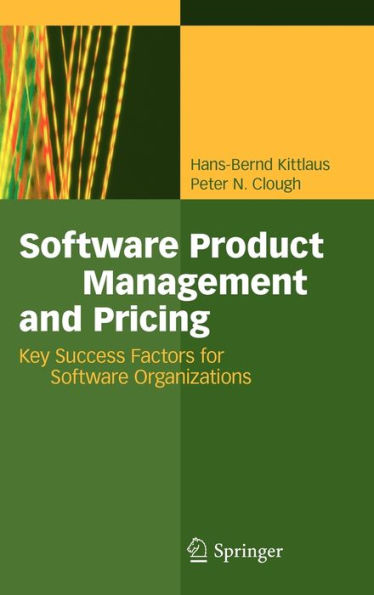 Software Product Management and Pricing: Key Success Factors for Software Organizations / Edition 1