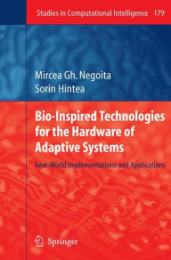 Title: Bio-Inspired Technologies for the Hardware of Adaptive Systems: Real-World Implementations and Applications / Edition 1, Author: Mircea Gh. Negoita