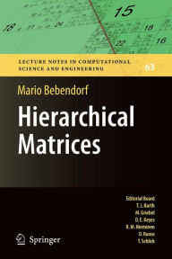 Title: Hierarchical Matrices: A Means to Efficiently Solve Elliptic Boundary Value Problems / Edition 1, Author: Mario Bebendorf