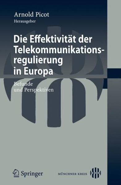 Die Effektivität der Telekommunikationsregulierung in Europa: Befunde und Perspektiven / Edition 1