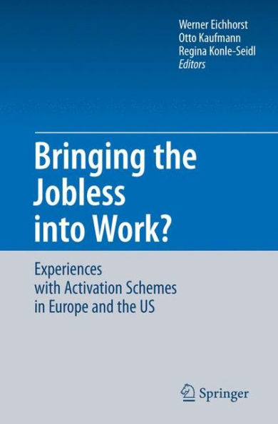 Bringing the Jobless into Work?: Experiences with Activation Schemes in Europe and the US / Edition 1