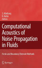 Computational Acoustics of Noise Propagation in Fluids - Finite and Boundary Element Methods / Edition 1