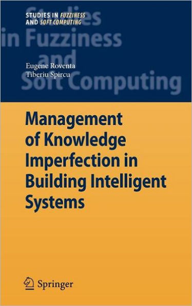 Management of Knowledge Imperfection in Building Intelligent Systems / Edition 1