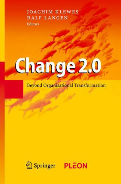 Change 2.0: Beyond Organisational Transformation / Edition 1