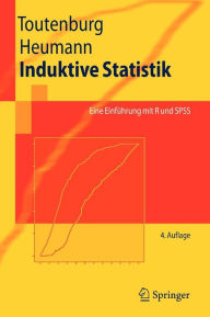 Title: Induktive Statistik: Eine Einfï¿½hrung mit R und SPSS / Edition 4, Author: Helge Toutenburg