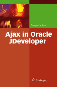 Title: Ajax in Oracle JDeveloper / Edition 1, Author: Deepak Vohra