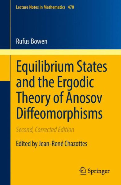 Equilibrium States and the Ergodic Theory of Anosov Diffeomorphisms / Edition 2