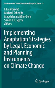 Title: Implementing Adaptation Strategies by Legal, Economic and Planning Instruments on Climate Change / Edition 1, Author: Eike Albrecht