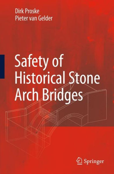 Safety of historical stone arch bridges / Edition 1