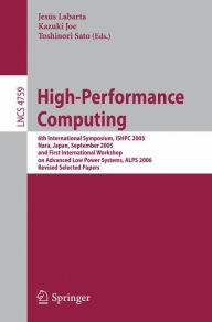 Title: High-Performance Computing: 6th International Symposium, ISHPC 2005, Nara, Japan, September 7-9, 2005, First International Workshop on Advance Low Power Systems, ALPS 2006, Revised Selected Papers / Edition 1, Author: Jesus Labarta