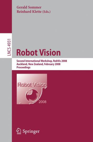 Robot Vision: Second International Workshop, RobVis 2008, Auckland, New Zealand, February 18-20, 2008, Proceedings