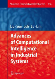 Title: Advances of Computational Intelligence in Industrial Systems / Edition 1, Author: Ying Liu