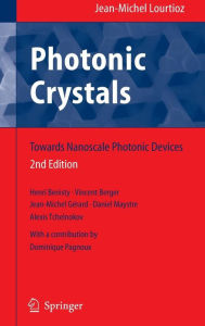 Title: Photonic Crystals: Towards Nanoscale Photonic Devices / Edition 2, Author: Jean-Michel Lourtioz