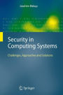 Security in Computing Systems: Challenges, Approaches and Solutions