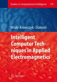 Title: Intelligent Computer Techniques in Applied Electromagnetics / Edition 1, Author: Slawomir Wiak