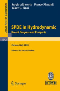 Title: SPDE in Hydrodynamics: Recent Progress and Prospects: Lectures given at the C.I.M.E. Summer School held in Cetraro, Italy, August 29 - September 3, 2005 / Edition 1, Author: Sergio Albeverio